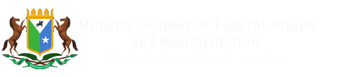 Ministry of Interior Federal Affairs and Reconciliation North Eastern State of Somalia